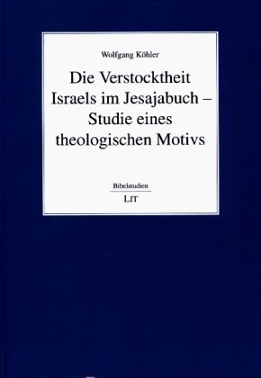 Die Verstocktheit Israels im Jesajabuch - Studie eines theologischen Motivs