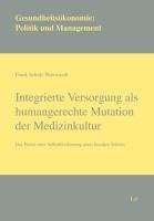 Integrierte Versorgung als humangerechte Mutation der Medizinkultur