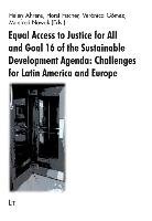 Equal Access to Justice for All and Goal 16 of the Sustainable Development Agenda: Challenges for Latin America and Euro