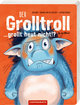 Der Grolltroll ... grollt heut nicht!? (Pappbilderbuch)