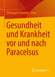 Gesundheit und Krankheit vor und nach Paracelsus