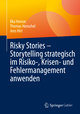 Risky Stories ¿ Storytelling strategisch im Risiko-, Krisen- und Fehlermanagement anwenden