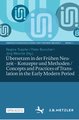 Übersetzen in der Frühen Neuzeit ¿ Konzepte und Methoden / Concepts and Practices of Translation in the Early Modern Period