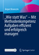 ¿Wie statt Was¿ ¿ Mit Methodenkompetenz Aufgaben effizient und erfolgreich managen