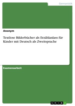 Textlose Bilderbücher als Erzählanlass für Kinder mit Deutsch als Zweitsprache