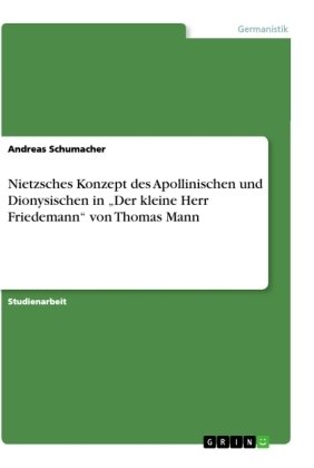 Nietzsches Konzept des Apollinischen und Dionysischen in ¿Der kleine Herr Friedemann¿ von Thomas Mann