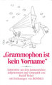 Grammophon ist kein Vorname. Spitzentöne aus dem Juristentrichter