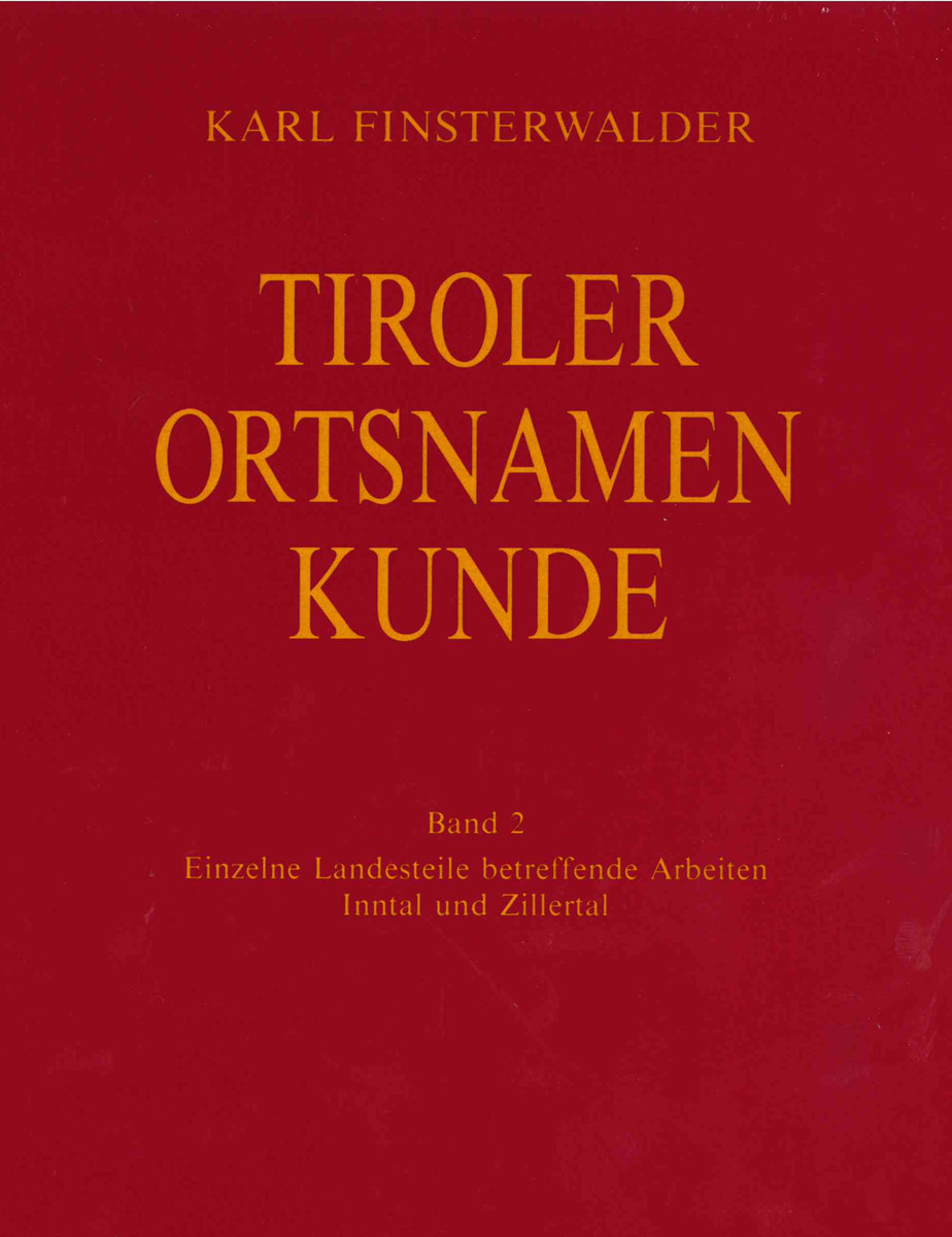 Tiroler Ortsnamenkunde Band 2: Einzelne Landesteile betreffende Arbeiten: Inntal und Zillertal Bd.2