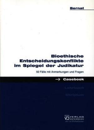Bioethische Entscheidungskonflikte im Spiegel der Judikatur