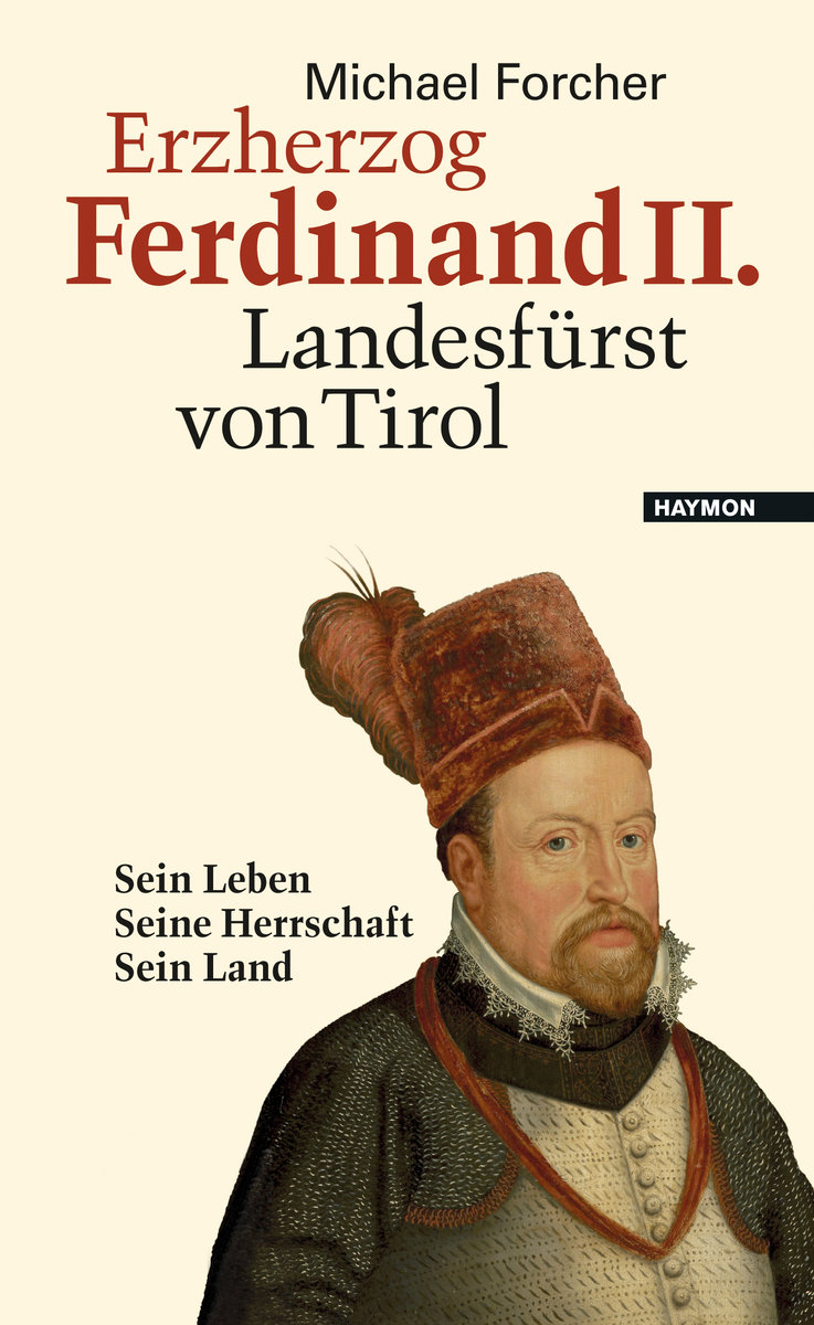 Erzherzog Ferdinand II. Landesfürst von Tirol