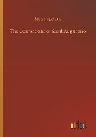 The Confessions of Saint Augustine