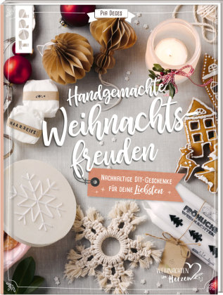 Handgemachte Weihnachtsfreuden. Nachhaltige DIY-Geschenke für deine Liebsten.