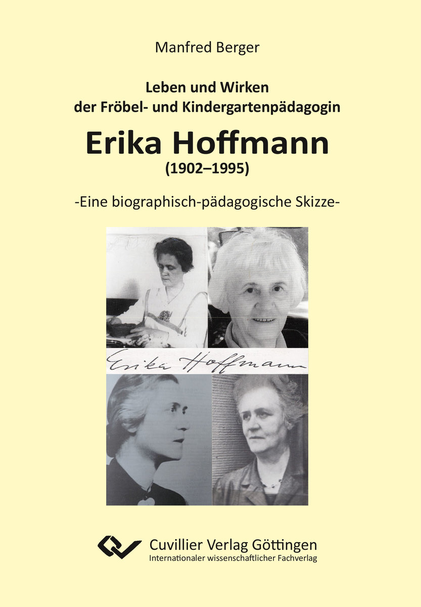 Leben und Wirken der Fröbel- und Kindergartenpädagogin Erika Hoffmann (1902¿1995)