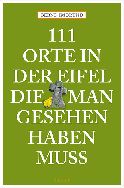 111 Orte in der Eifel, die man gesehen haben muss