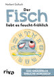 Der Fisch liebt es feucht-fröhlich