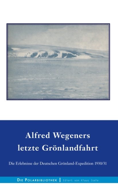 Alfred Wegeners letzte Grönlandfahrt