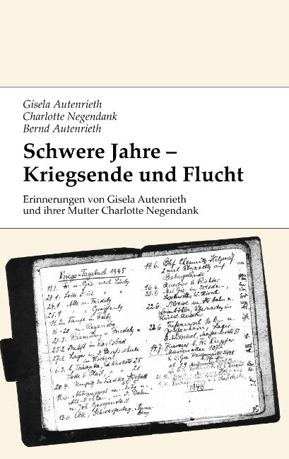 Schwere Jahre - Kriegsende und Flucht