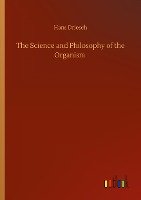 The Science and Philosophy of the Organism