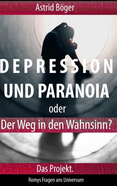 Depression und Paranoia oder der Weg in den Wahnsinn? Das Projekt.