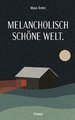 Melancholisch schöne Welt