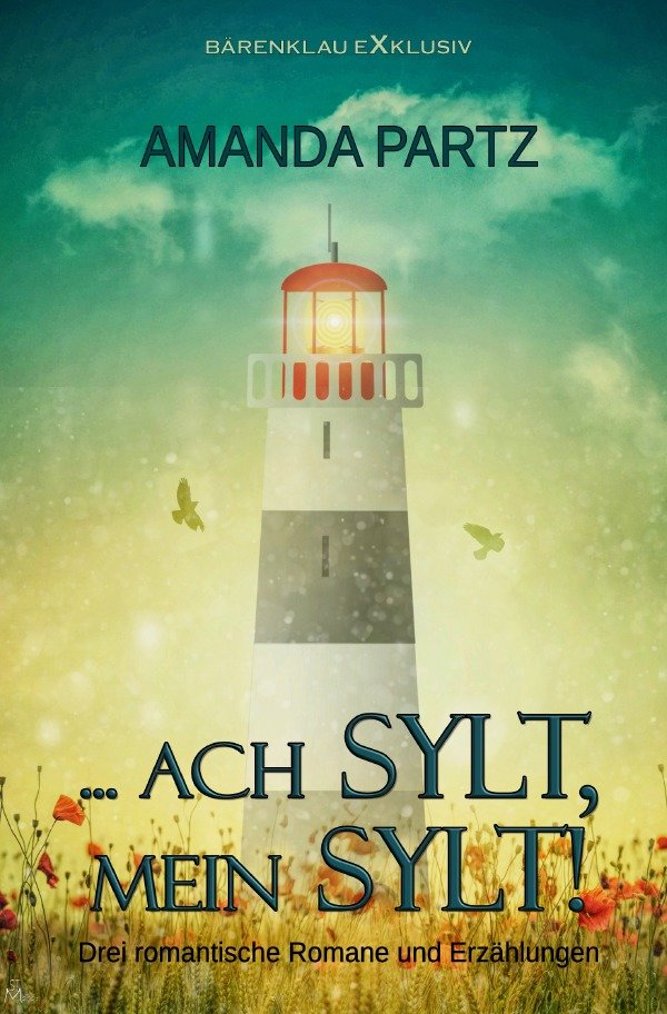 ... ach Sylt, mein Sylt! - Drei kurze romantische Romane und Erzählungen