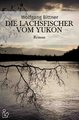 DIE LACHSFISCHER VOM YUKON