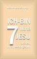 7 Ich-bin-Worte Jesu aus dem Johannesevangelium