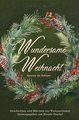 Wundersame Weihnacht - Spuren im Schnee: Geschichten und Märchen zur Weihnachtszeit