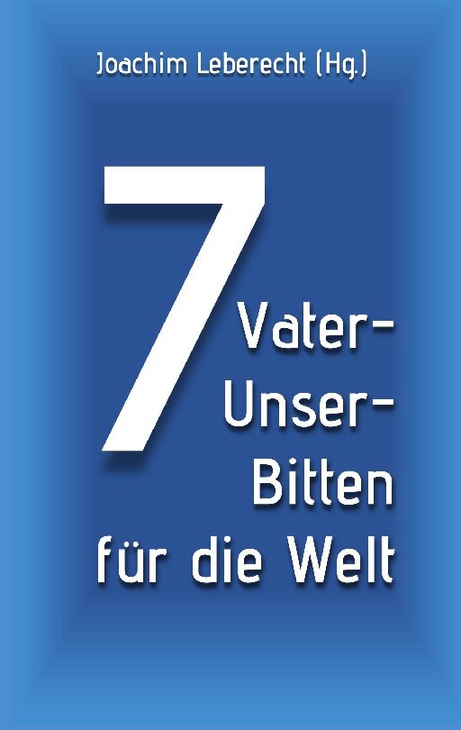 7 Vater-Unser-Bitten für die Welt