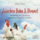 Zwischen Huhn und Himmel, 1 Audio-CD, MP3