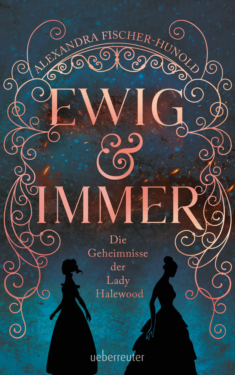 Ewig & immer - Die Geheimnisse der Lady Halewood