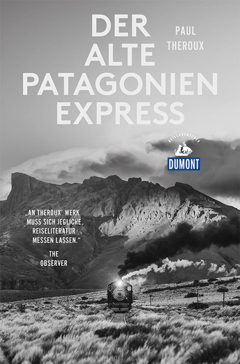 Der alte Patagonien-Express (DuMont Reiseabenteuer)