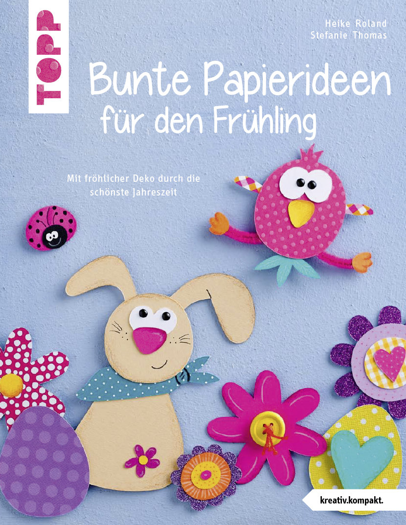 Bunte Papierideen für den Frühling (kreativ.kompakt)