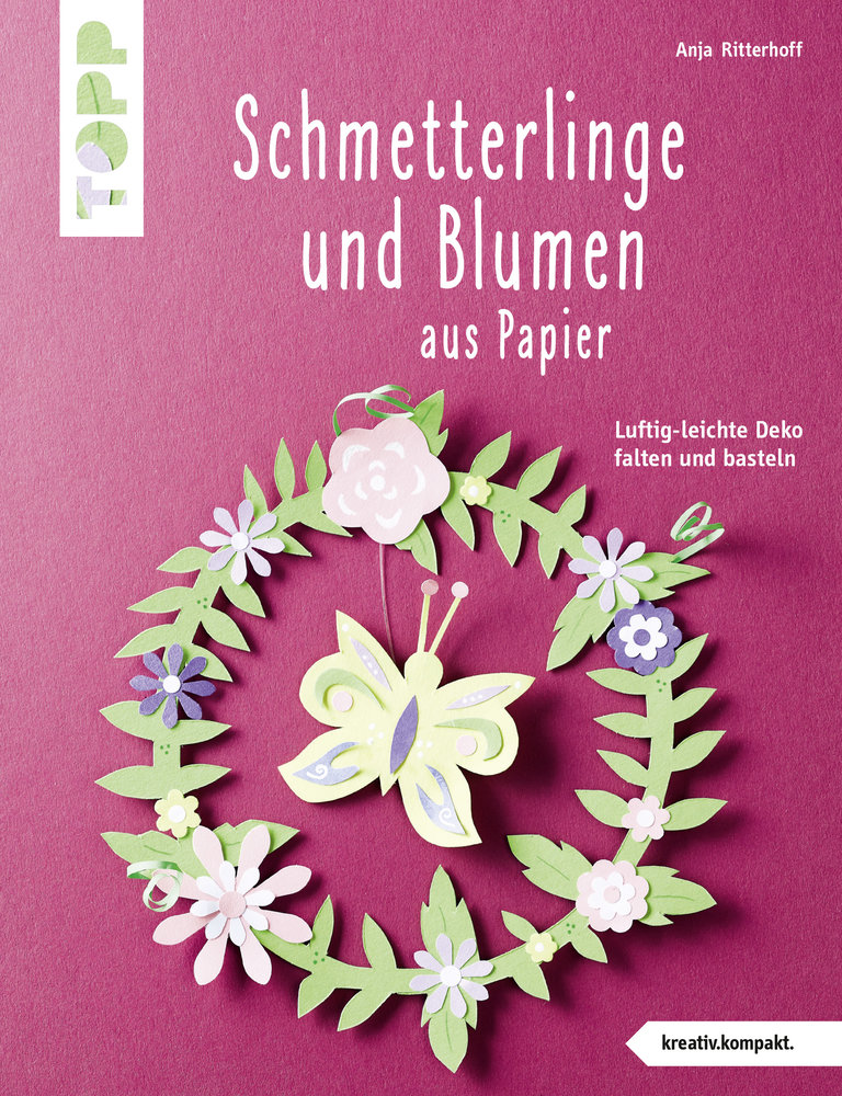 Schmetterlinge und Blumen aus Papier (kreativ.kompakt)