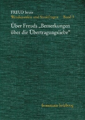 Über Freuds 'Bemerkungen über die Übertragungsliebe' - Freud heute