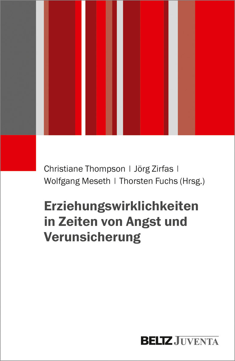 Erziehungswirklichkeiten in Zeiten von Angst und Verunsicherung