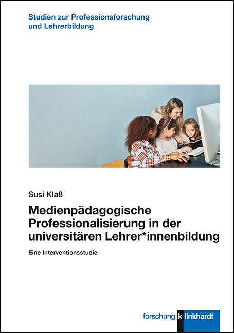 Medienpädagogische Professionalisierung in der universitären Lehrer*innenbildung