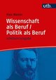 Wissenschaft als Beruf / Politik als Beruf