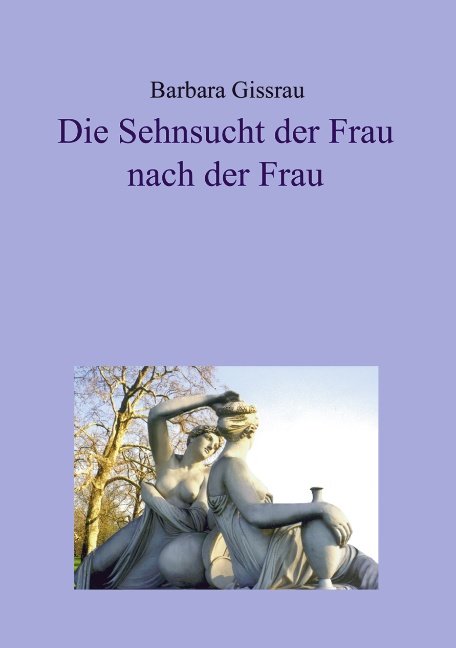 Die Sehnsucht der Frau nach der Frau