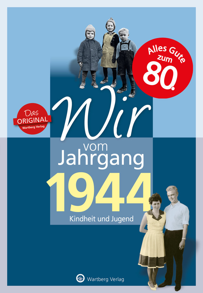 Wir vom Jahrgang 1944 - Kindheit und Jugend