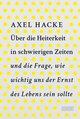 Über die Heiterkeit in schwierigen Zeiten und die Frage, wie wichtig uns der Ernst des Lebens sein sollte