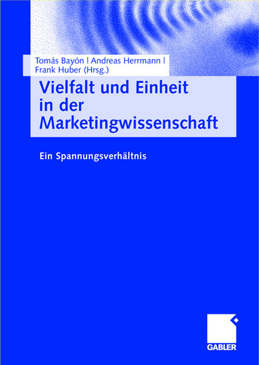 Vielfalt und Einheit in der Marketingwissenschaft