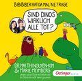 BiBiBiber hat da mal 'ne Frage. Sind Dinos wirklich alle tot?