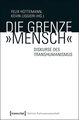 Die Grenze 'Mensch'