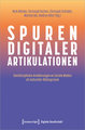 Spuren digitaler Artikulationen