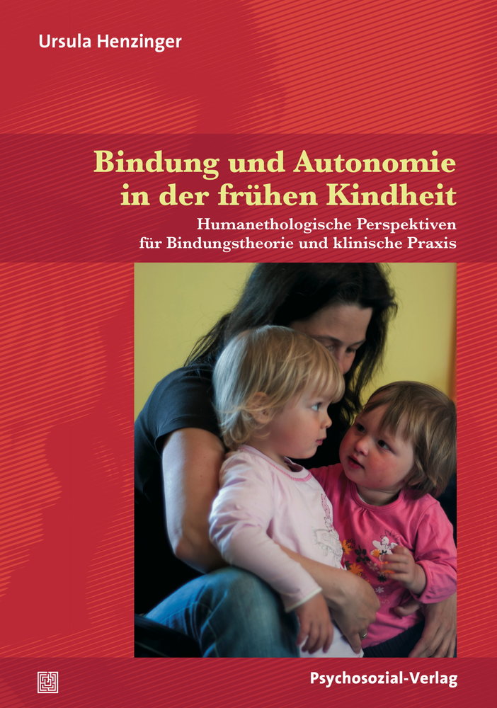 Bindung und Autonomie in der frühen Kindheit