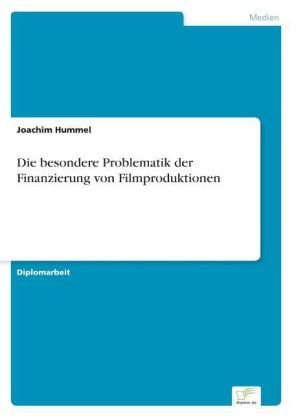 Die besondere Problematik der Finanzierung von Filmproduktionen