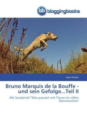 Bruno Marquis de la Bouffe - und sein Gefolge...Teil II