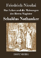 Das Leben und die Meinungen des Herrn Magister Sebaldus Nothanker