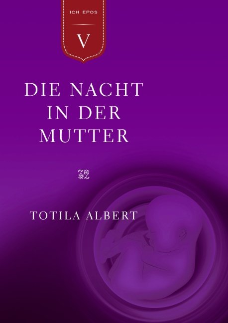 Die Geburt aus dem Ich  Teil 5 - Die Nacht in der Mutter